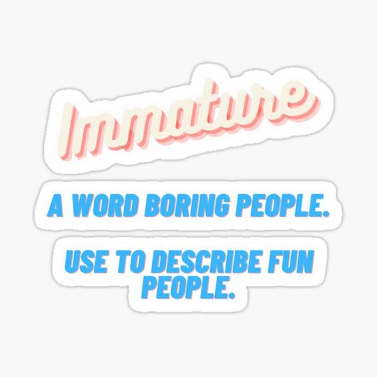 Discover Immature A Word Boring People T Shirt Humor Use Graphic Novelty Sarcastic Funny