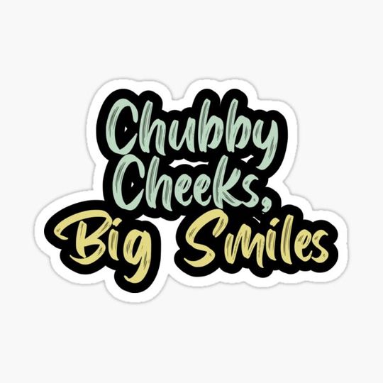 Discover Chubby Cheeks, Big Smiles