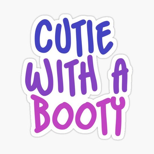 Discover Cutie with a booty