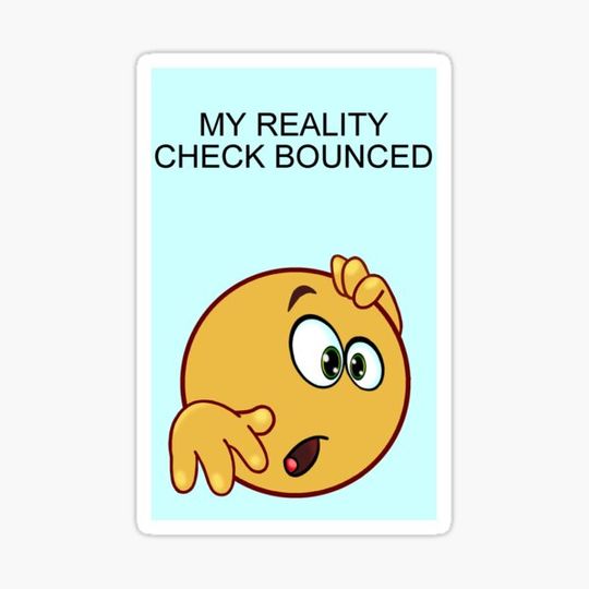Discover My Reality Check Bounced.