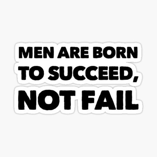 Discover Men are born to succeed, not fail