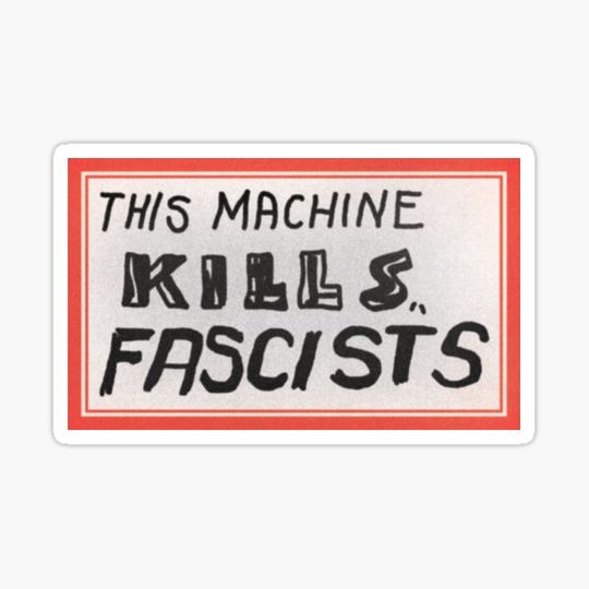 Discover This Machine Kills Fascists
