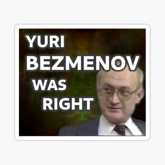 Discover Yuri Bezmenov Was Right