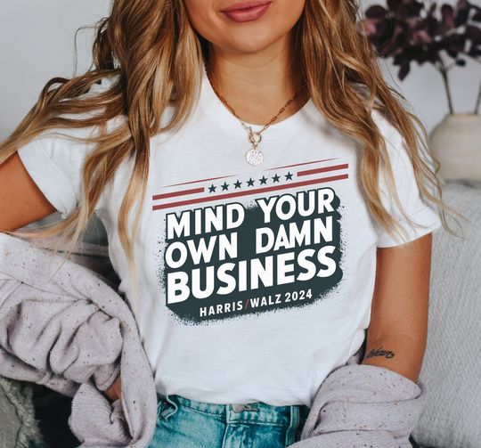 Discover Mind Your Own Business Harris Walz T-Shirt