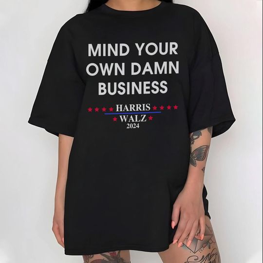 Discover Harris Walz Mind Your Own Damn Business Shirt