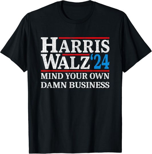 Discover Harris Walz Waltz 2024 Mind Your Own Damn Business T-Shirt