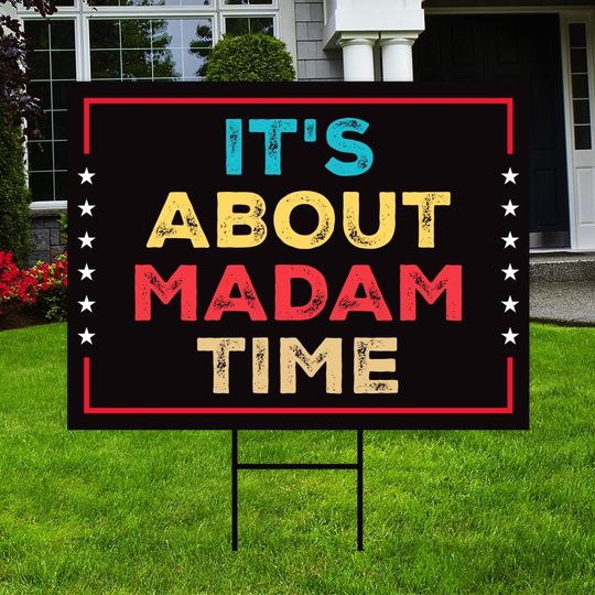 Discover Kamala Harris 2024 Yard Sign - Coroplast It's About Madam Time, Harris For President 2024