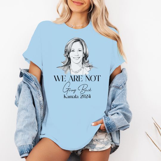 Discover We Are Not Going Back T-Shirt, Kamala Harris For President Shirt