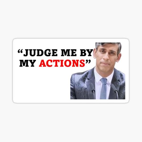 Discover Judge him by his actions - Rishi Sunak Quote