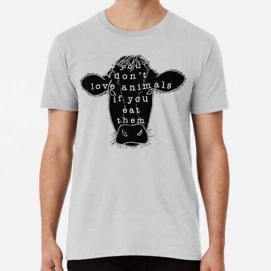 Discover You don't love animals if you eat them - plant based vegan cow