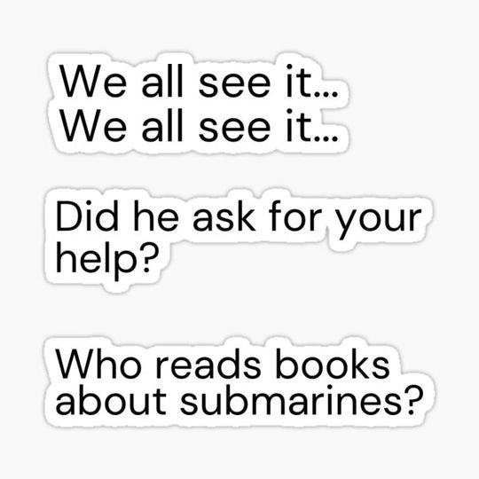 Discover We all see it, Did he ask for your help? Who reads books about submarines? Funny Dr. Rick sticker pack