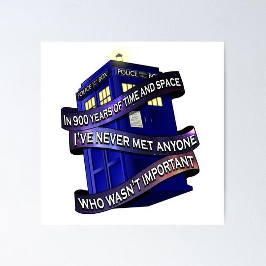 Discover In 900 years of time and space I've never met anyone who wasn't important
