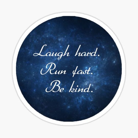 Discover Laugh hard. Run fast. Be kind.