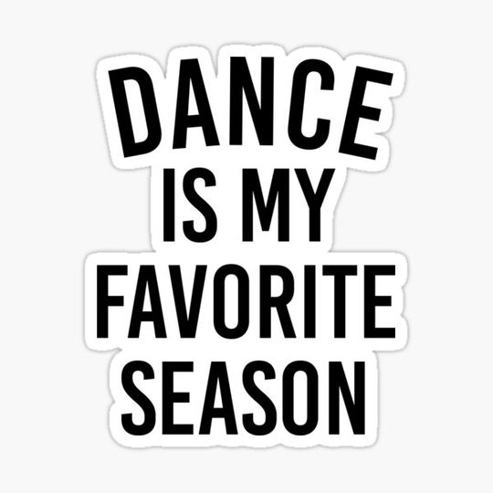 Discover Funny Dance Teacher Gift Dance Is My Favorite Season