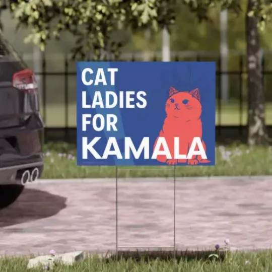 Discover Cat Ladies For Kamala AKA 2024 My Next President Political Election Yard Sign