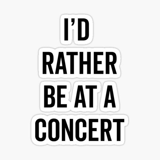 Discover Rather Be At A Concert Music Quote