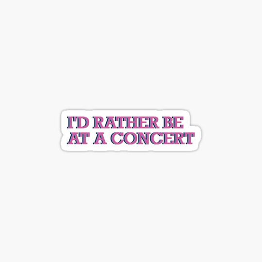 Discover I'd rather be a concert