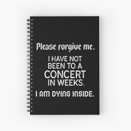 Discover Please forgive me - I have not been to a concert in weeks. I'm dying inside