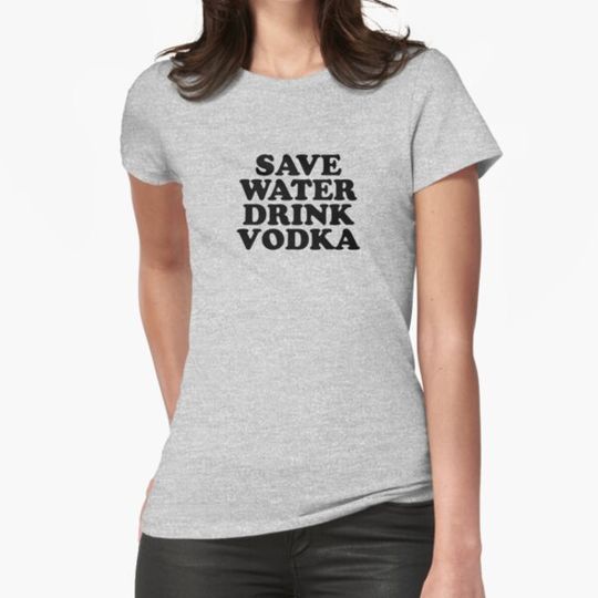 Discover save water drink vodka