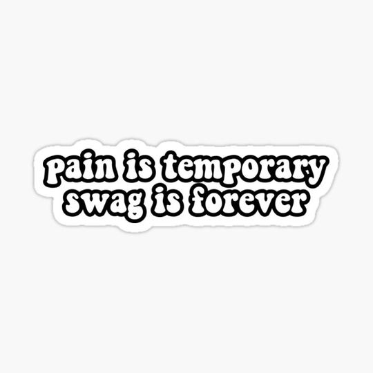 Discover pain is temporary swag is forever