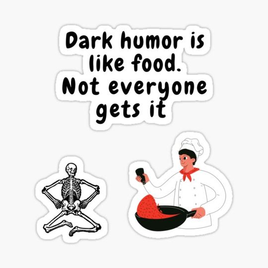 Discover dark humor is like food not everyone gets it sarcastic quote [DH10]