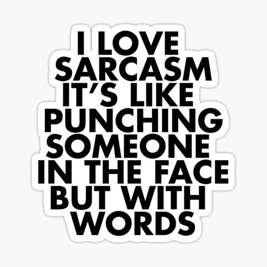 Discover I love Sarcasm