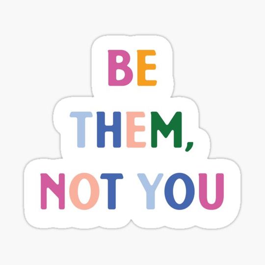Discover Be them, not you  |  Funny Dark humor unmotivated quote