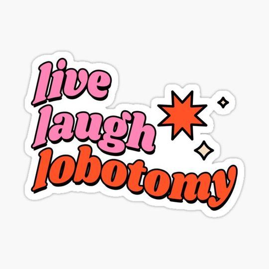 Discover Live Laugh Lobotomy