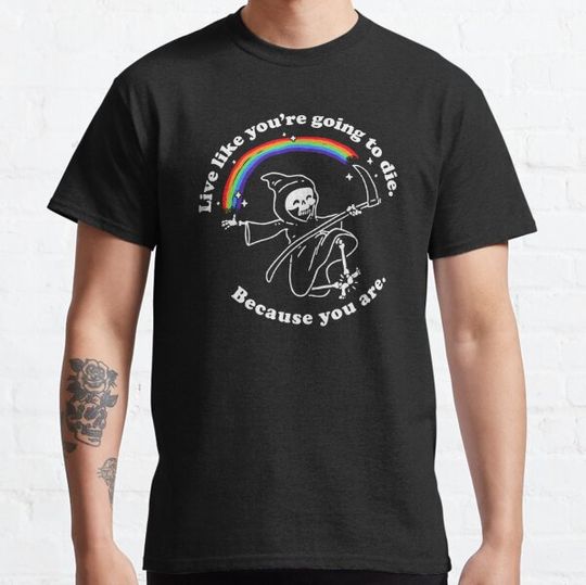 Discover Live Like You're Going to Die: Funny Grim Reaper and Rainbow