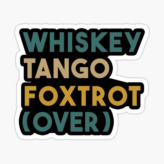 Discover Whiskey Tango Foxtrot - WTF (over)