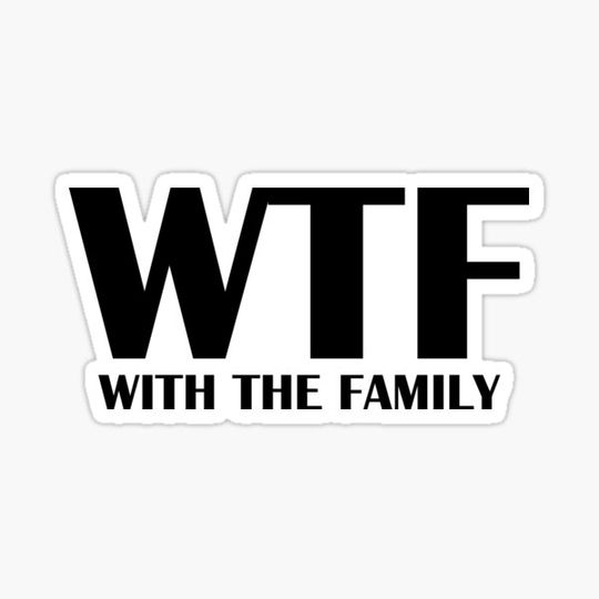 Discover WTF-With The Family