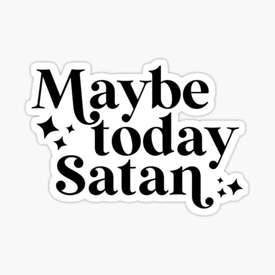 Discover Maybe today, Satan