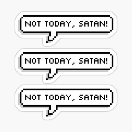 Discover NOT TODAY, SATAN!