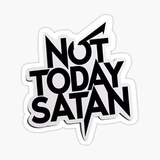 Discover 'Not Today Satan' Artsy Text Sticker, Black and White Motivational Quote Decal, Laptop and Water Bottle Sticker