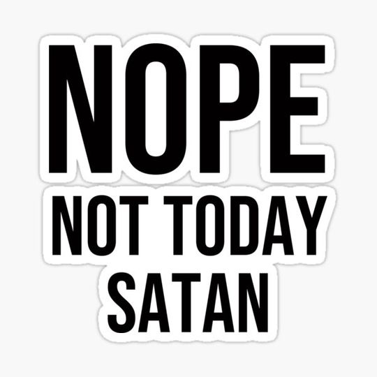 Discover Nope Not Today Satan Funny Religious or Ex Boyfriend Tee
