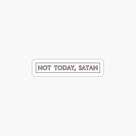 Discover Not Today Satan , Black and Pink