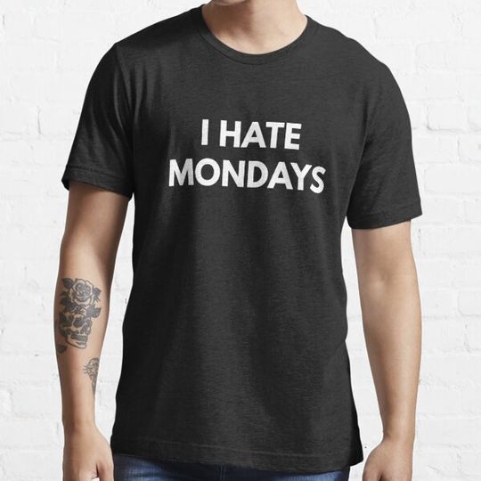 Discover I Hate Mondays t-shirt - Sarcastic Shirts