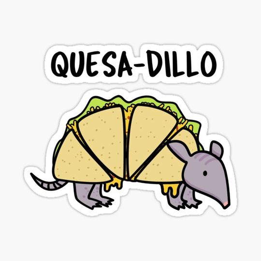 Discover Quesa-Dillo Funny Quesadilla Puns