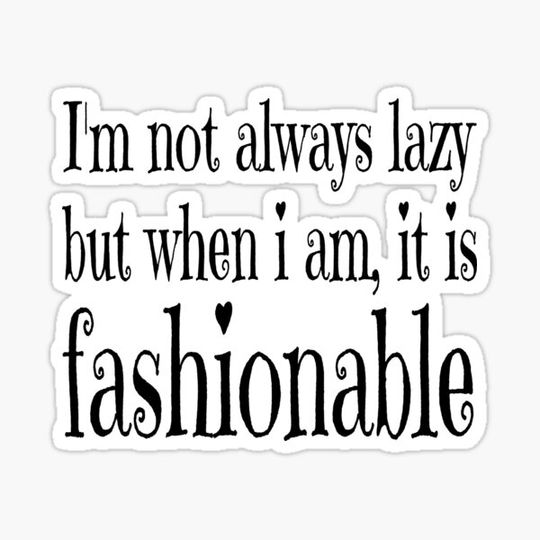 Discover I'm not always lazy