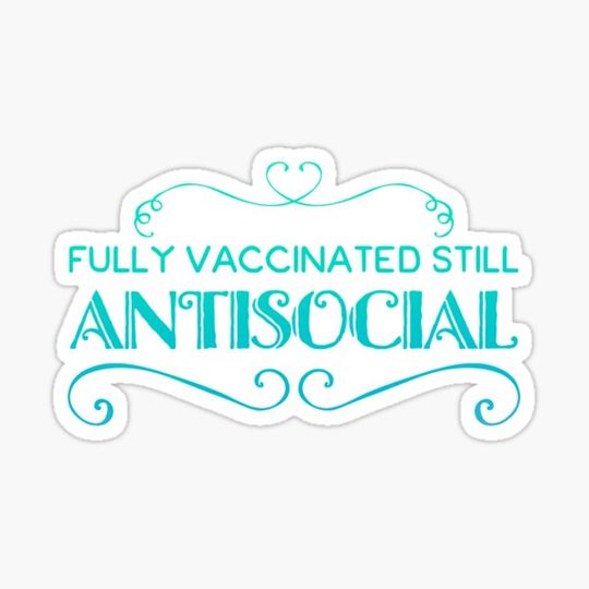 Discover fully vaccinated still antisocial