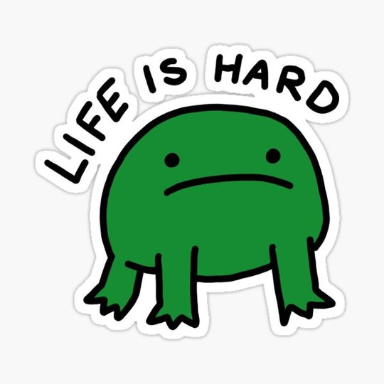 Discover Life is Hard Frog