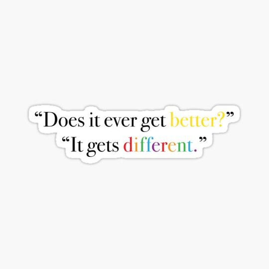 Discover Does It Ever Get Better?