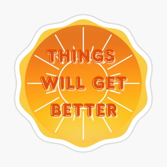 Discover Things Will Get Better Sticker