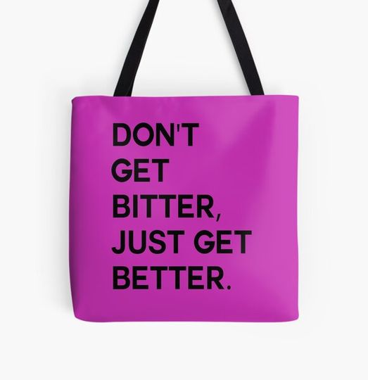 Discover DON'T GET BITTER, JUST GET BETTER - Black Font with Pink Background