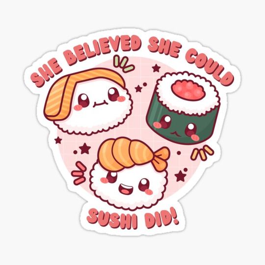 Discover She Believed She Could Sushi Did Kawaii Pun