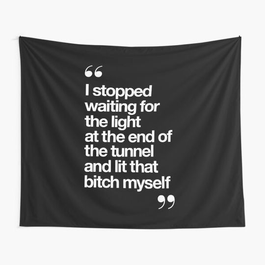 Discover I Stopped Waiting for the Light at the End of the Tunnel and Lit that Bitch Myself