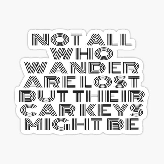 Discover Not All Who Wander Are Lost But Their Car Keys Might Be, Inspirational Quotes