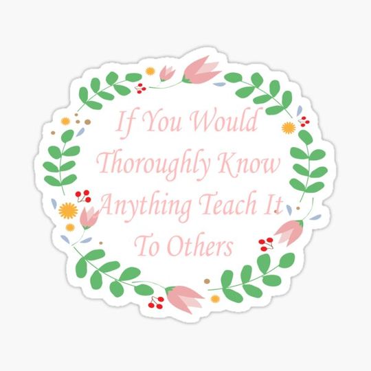 Discover If You Would Thoroughly Know Anything Teach It To Others, Inspirational Quotes