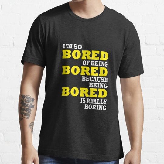 Discover Funny Bored Humor T-Shirt