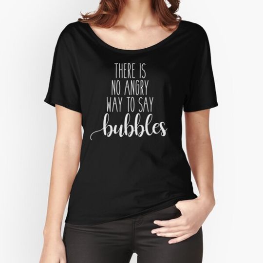 Discover There Is No Angry Way To Say Bubbles